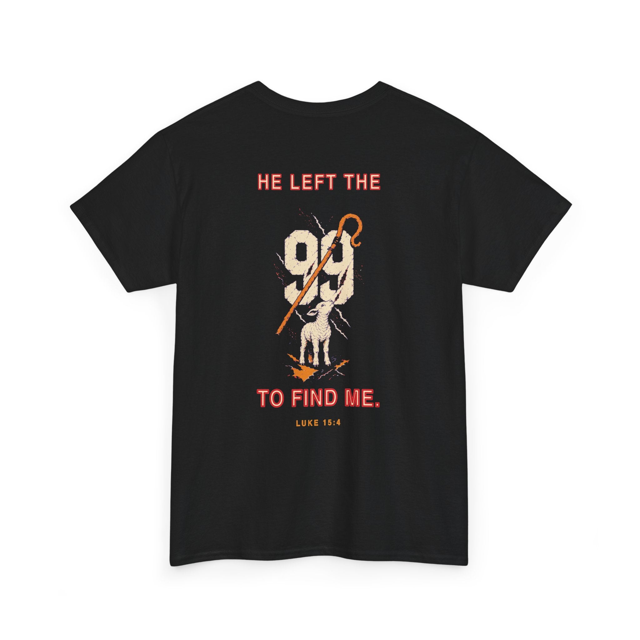 “He Left the 99 to Find Me”  T-Shirt
