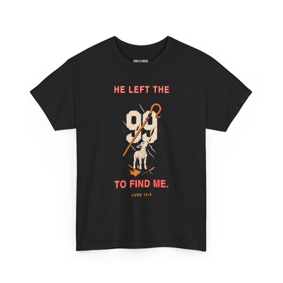 “He Left the 99 to Find Me”  T-Shirt